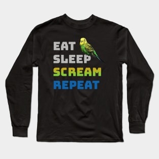 Eat Sleep Scream Repeat Budgie Long Sleeve T-Shirt